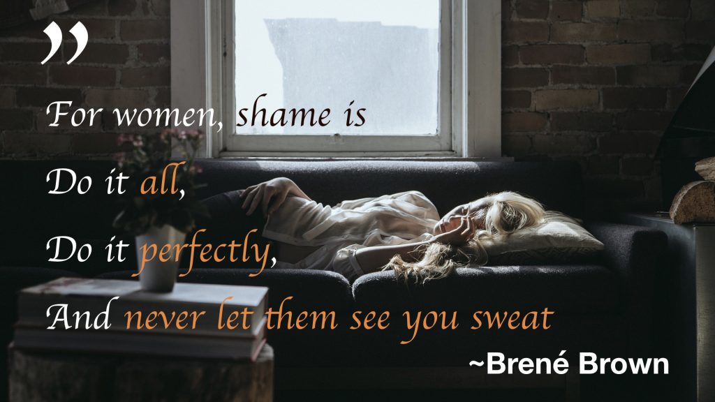 For women, shame is... Brene Brown