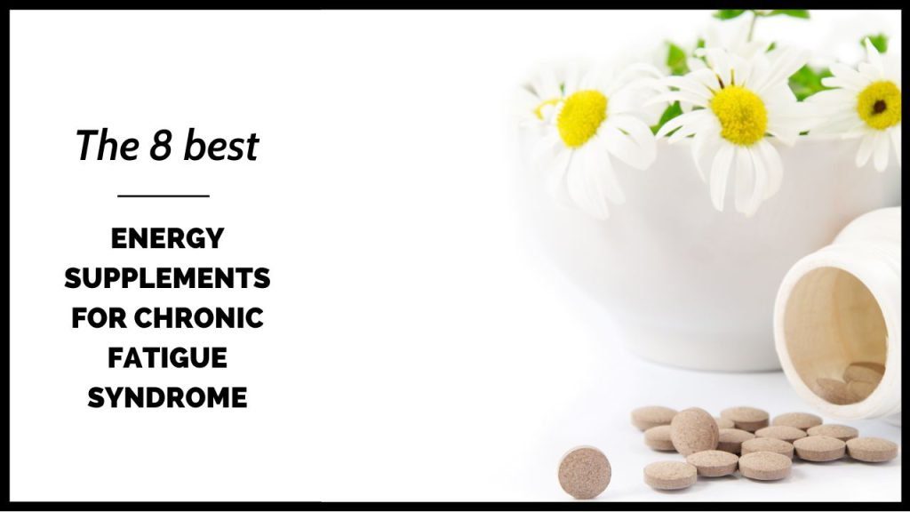 The 8 best energy supplements for chronic fatigue syndrome title with image of a bottle with supplements pouring out and daisies in a bowl vase