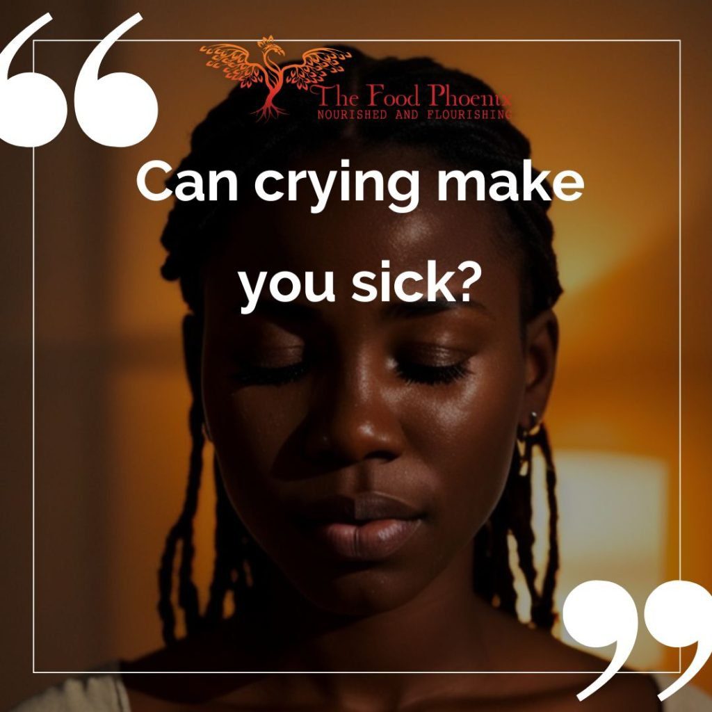 Can crying make you sick? question superimposed on Image of a sad woman