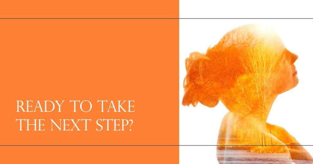 Ready to take the next step? writing beside the silhouette of a woman looking up. Through her silhouette, you can see an image of bushes coloured in fiery oranges and golds